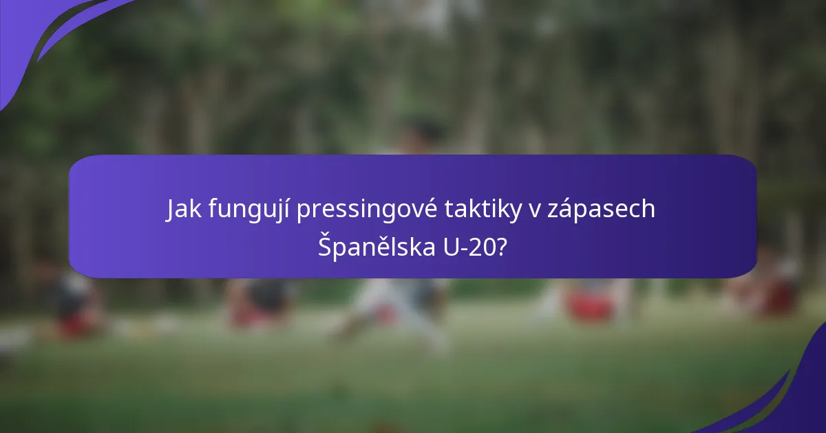 Jak fungují pressingové taktiky v zápasech Španělska U-20?