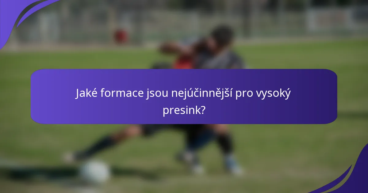 Jaké formace jsou nejúčinnější pro vysoký presink?